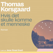 Hvis det skulle komme et menneske av Thomas Korsgaard (Nedlastbar lydbok)