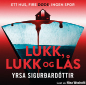 Lukk, lukk og lås av Yrsa Sigurðardóttir (Nedlastbar lydbok)