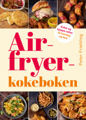 Airfryer-kokeboken av Peter Friehling (Innbundet)