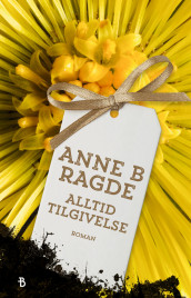 Alltid tilgivelse av Anne B. Ragde (Ebok)