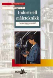 Industriell måleteknikk for automatikerfaget av Bjørnar Larsen (Heftet)