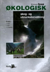 Økologisk skog- og utmarksforvaltning. Bd. 1 av Øyvind Skar (Innbundet)