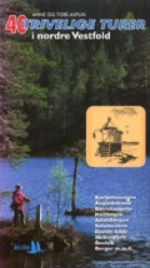 40 trivelige turer i nordre Vestfold av Anne Asplin og Tore Asplin (Heftet)