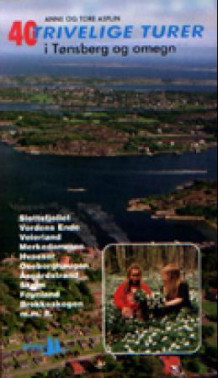 40 trivelige turer i Tønsberg og omegn av Anne Asplin og Tore Asplin (Heftet)