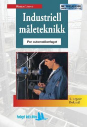 Industriell måleteknikk for automatikerfaget av Bjørnar Larsen (Heftet)