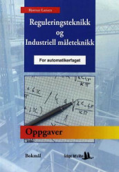 Oppgaver til reguleringsteknikk og industriell måleteknikk for automatikerfaget av Bjørnar Larsen (Heftet)