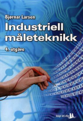 Industriell måleteknikk for automatisering av Bjørnar Larsen (Heftet)