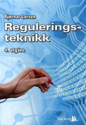 Reguleringsteknikk for automatisering av Bjørnar Larsen (Heftet)