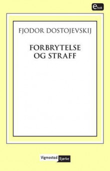 Forbrytelse og straff av Fjodor M. Dostojevskij (Ebok)