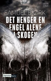 Det henger en engel alene i skogen av Samuel Bjørk (Ebok)