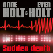 Sudden death av Anne Holt og Even Holt (Nedlastbar lydbok)