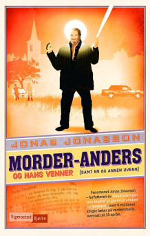 Morder-Anders og hans venner (samt en og annen uvenn) av Jonas Jonasson (Innbundet)