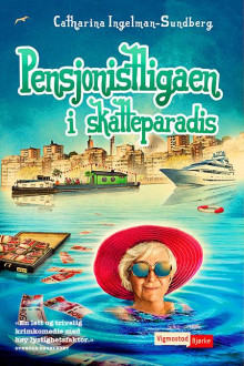 Pensjonistligaen i skatteparadis av Catharina Ingelman-Sundberg (Ebok)