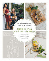 Sunn og frisk med sensitiv mage av Mari Borge Eskerud og Cecilie Hauge Ågotnes (Innbundet)