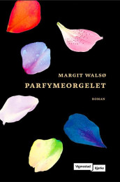 Parfymeorgelet av Margit Walsø (Innbundet)