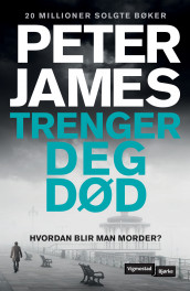 Trenger deg død av Peter James (Ebok)