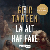 La alt håp fare av Geir Tangen (Nedlastbar lydbok)