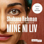 Mine ni liv av Shabana Rehman og Morten Traavik (Nedlastbar lydbok)