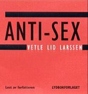 Anti-sex av Vetle Lid Larssen (Lydbok-CD)