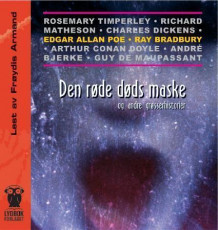 Den røde døds maske og andre grøsserhistorier av Edgar Allan Poe, Charles Dickens, Ray Bradbury, Rosemary Timperley, Richard Matheson, Arthur Conan Doyle, André Bjerke og Guy de Maupassant (Lydbok-CD)