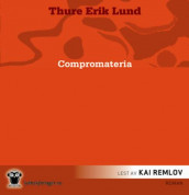 Compromateria av Thure Erik Lund (Lydbok-CD)
