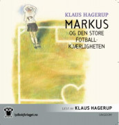 Markus og den store fotballkjærligheten av Klaus Hagerup (Nedlastbar lydbok)