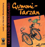 Gummi-Tarzan av Ole Lund Kirkegaard (Nedlastbar lydbok)