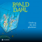 Charlie og den store glassheisen av Roald Dahl (Nedlastbar lydbok)