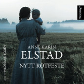 Nytt rotfeste av Anne Karin Elstad (Nedlastbar lydbok)