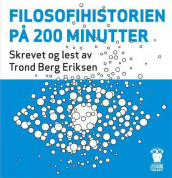 Filosofihistorien på 200 minutter av Trond Berg Eriksen (Nedlastbar lydbok)