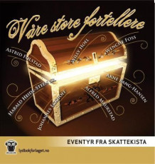 Våre store fortellere av Peter Christen Asbjørnsen, Jørgen Moe, Jacob Grimm, Wilhelm Grimm, H.C. Andersen, Æsop og Rudyard Kipling (Nedlastbar lydbok)