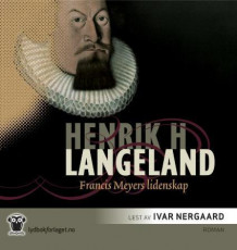 Francis Meyers lidenskap av Henrik H. Langeland (Nedlastbar lydbok)