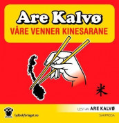 Våre venner kinesarane av Are Kalvø (Nedlastbar lydbok)