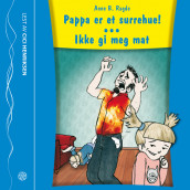 Pappa er et surrehue!/ Ikke gi meg mat av Anne Birkefeldt Ragde (Nedlastbar lydbok)