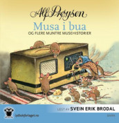 Musa i bua og flere muntre musehistorier av Alf Prøysen (Nedlastbar lydbok)