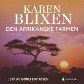 Den afrikanske farm av Karen Blixen (Nedlastbar lydbok)