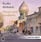 Huset ved moskeen av Kader Abdolah (Lydbok-CD)