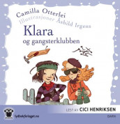Klara og gangsterklubben av Camilla Otterlei (Lydbok-CD)