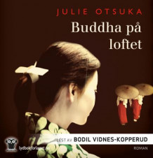 Buddha på loftet av Julie Otsuka (Lydbok-CD)