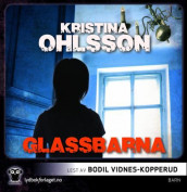 Glassbarna av Kristina Ohlsson (Nedlastbar lydbok)