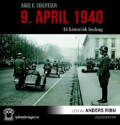 9. april 1940 av Aage Georg Sivertsen (Nedlastbar lydbok)