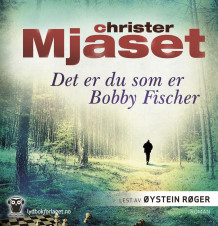 Det er du som er Bobby Fischer av Christer Mjåset (Nedlastbar lydbok)