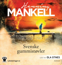 Svenske gummistøvler av Henning Mankell (Nedlastbar lydbok)