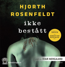 Ikke bestått av Michael Hjorth og Hans Rosenfeldt (Nedlastbar lydbok)