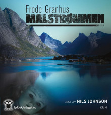 Malstrømmen av Frode Granhus (Nedlastbar lydbok)