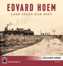 Land ingen har sett av Edvard Hoem (Nedlastbar lydbok)