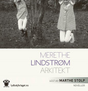Arkitekt av Merethe Lindstrøm (Nedlastbar lydbok)