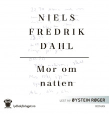 Mor om natten av Niels Fredrik Dahl (Nedlastbar lydbok)
