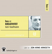 Hva er kreativitet av Geir Kaufmann (Nedlastbar lydbok)