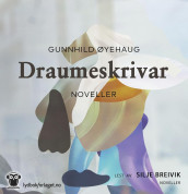 Draumeskrivar av Gunnhild Øyehaug (Nedlastbar lydbok)